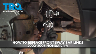 How to Replace Front Sway Bar Links 2002-2006 Honda CR-V