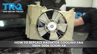 How to Replace Radiator Cooling Fan 2004-2006 Scion xB