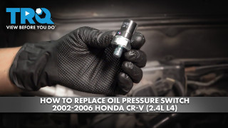 How to Replace Oil Pressure Switch 2002-2006 Honda CR-V 24L L4