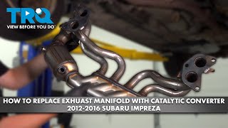 How to Replace Exhaust Manifold Catalytic Converter Assembly 2012-2016