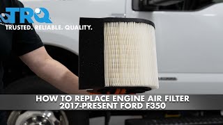 How To Replace Engine Air Filter 2017-Present Ford F350 1A Auto