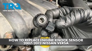 How to Replace Engine Knock Sensor 2007-2012 Nissan Versa 1A Auto