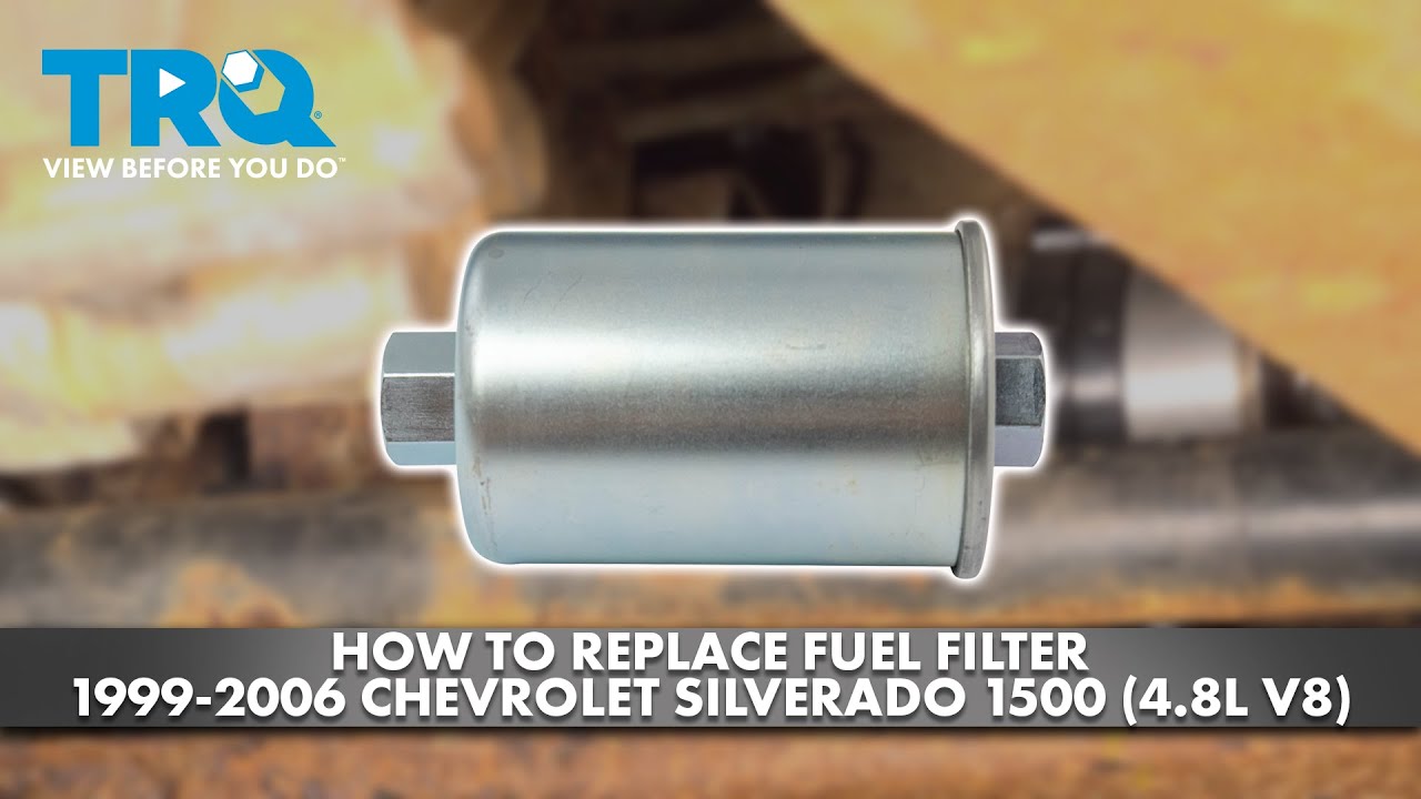How to Replace Fuel Filter 19992006 Chevrolet Silverado 1500 48L V8