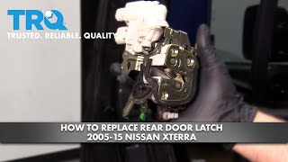 How to Replace Rear Door Latch 2005-15 Nissan Xterra 1A Auto