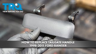 How to Replace Tailgate Handle 1998-2011 Ford Ranger 1A Auto