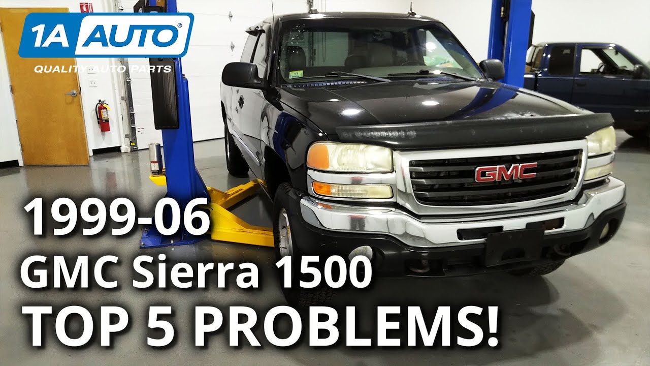 Top 5 Problems GMC Sierra 1500 Truck 1st Generation 19992006 1A Auto