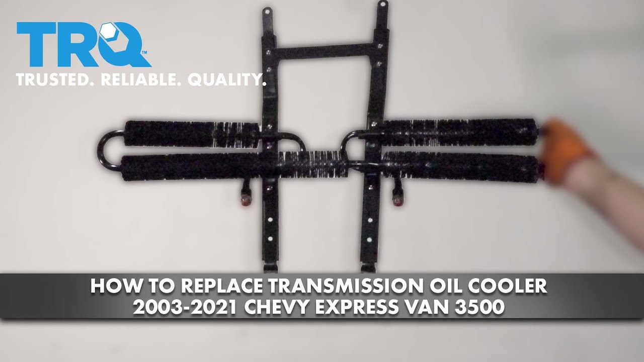 How to Replace Transmission Oil Cooler 20032021 Chevrolet Express Van