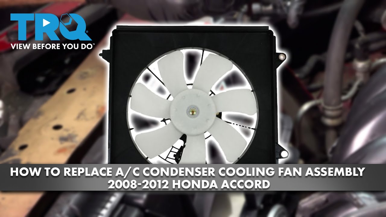 How to Replace AC Condenser Cooling Fan Assembly 20082012 Honda Accord