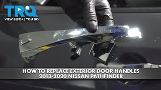How to Replace Exterior Door Handles 2013-2020 Nissan Pathfinder 1A Auto