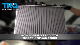 How To Replace Radiator 2008 2013 Nissan Rogue 1a Auto How To Replace Radiator 2008 2013 Nissan Rogue 1a Auto