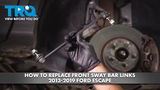 How to Replace Front Sway Bar Links 2013-2019 Ford Escape 1A Auto