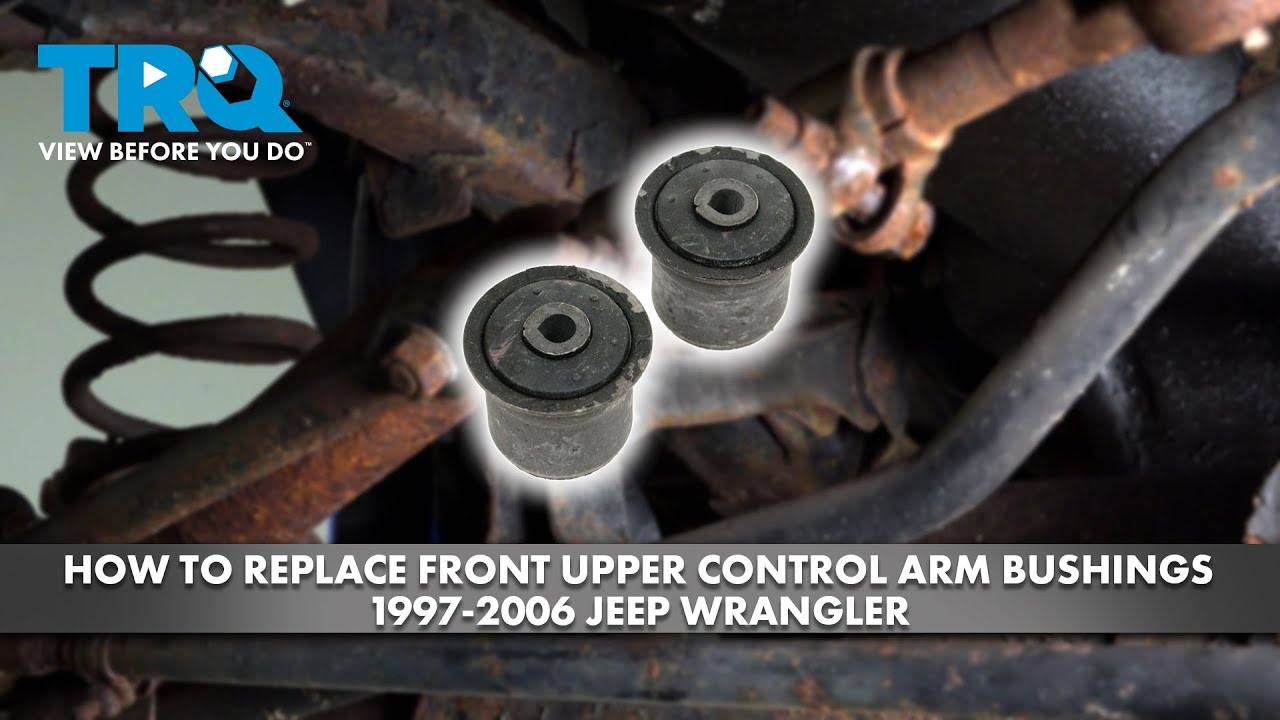 How to Replace Front Upper Control Arm Bushings 19972006 Jeep Wrangler