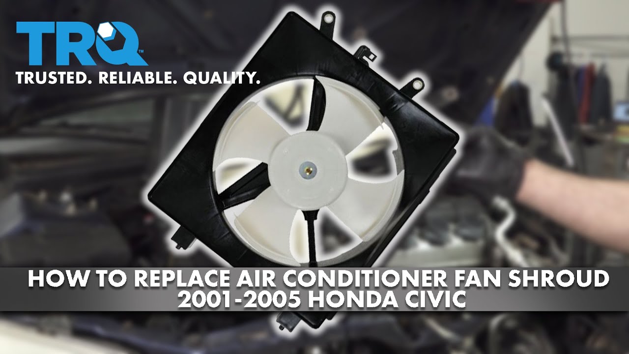How to Replace Air Conditioner Fan Shroud 20012005 Honda Civic 1A Auto
