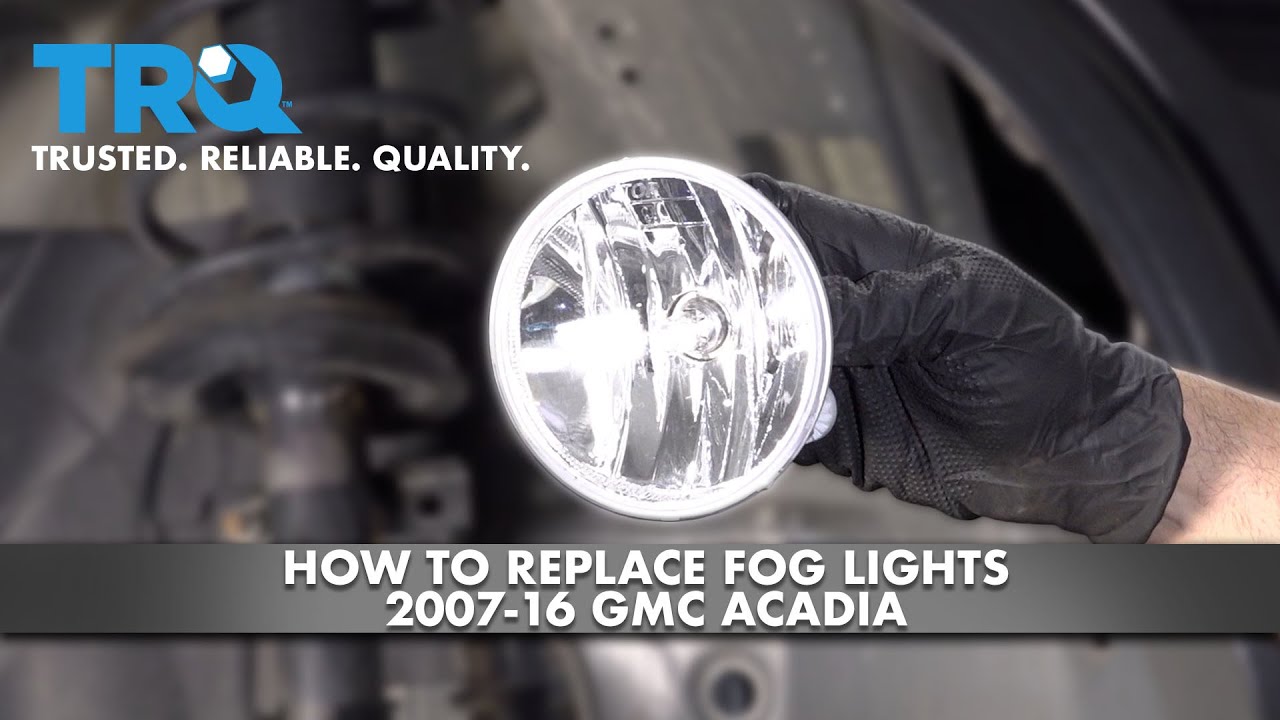 How To Replace Fog Lights 200716 GMC Acadia 1A Auto