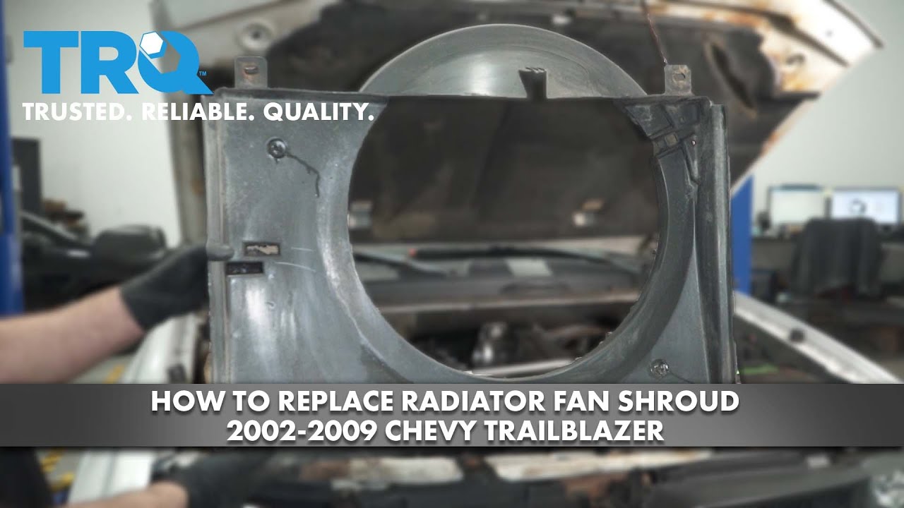 How to Replace Radiator Fan Shroud 20022009 Chevy Trailblazer 1A Auto