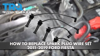 How to Replace Spark Plug Wire Set 2011-2019 Ford Fiesta 1A Auto