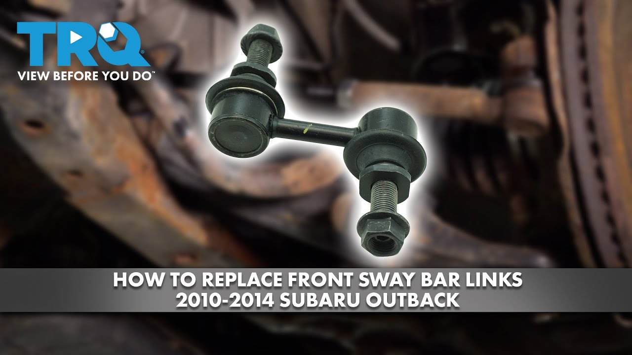 How to Replace Front Sway Bar Links 2010-2014 Subaru Outback | 1A Auto