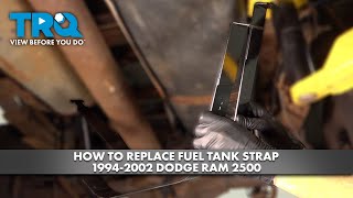 How to Replace Fuel Tank Straps 1994-2002 Dodge Ram 2500 1A Auto