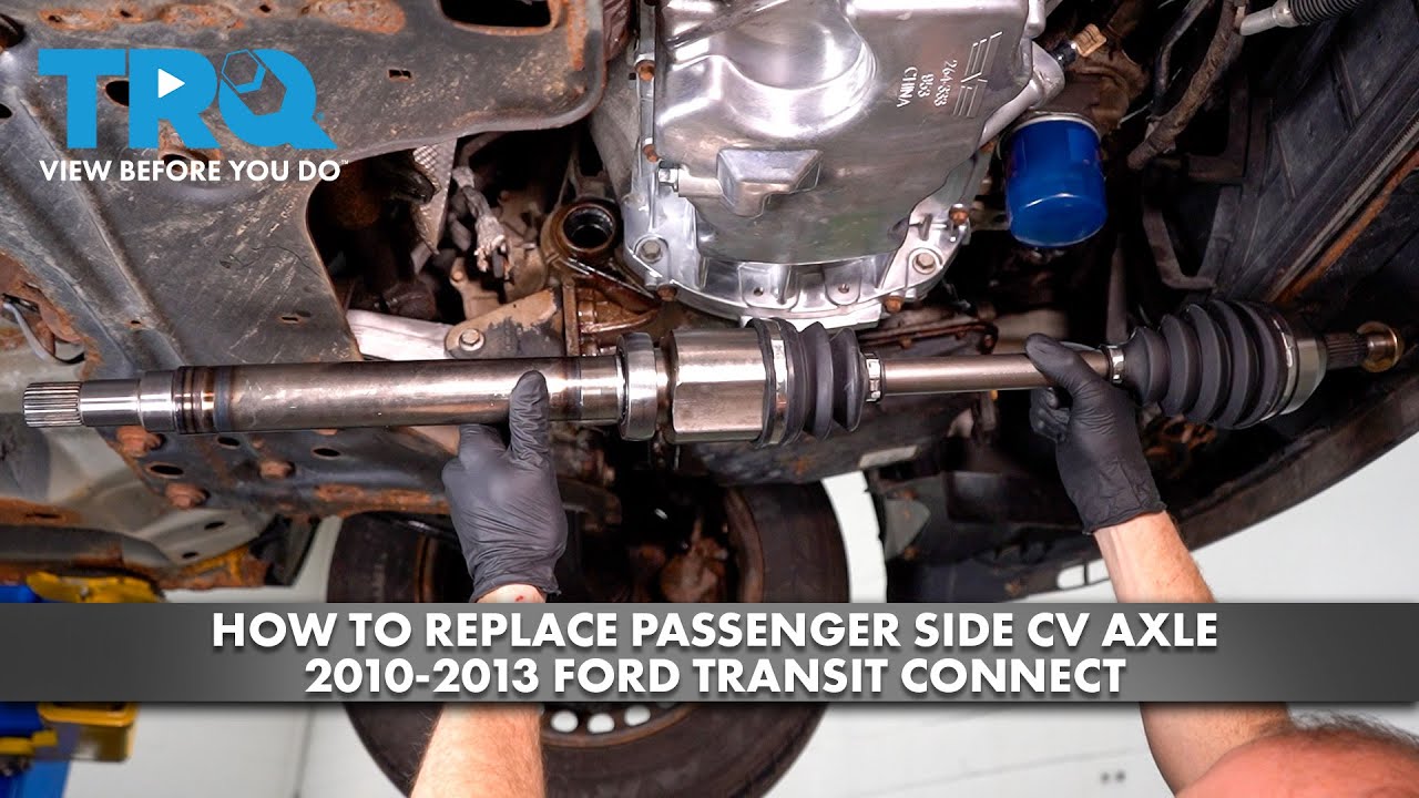 How to Replace Passenger Side CV Axle 20102013 Ford Transit Connect