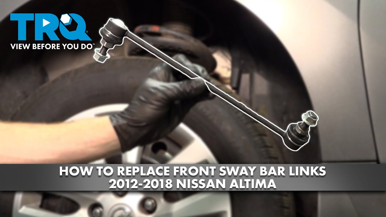 How to Replace Front Sway Bar Links 20122018 Nissan Altima 1A Auto