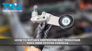 How to Replace Serpentine Belt Tensioner 2003-2008 Toyota Corolla 1A Auto