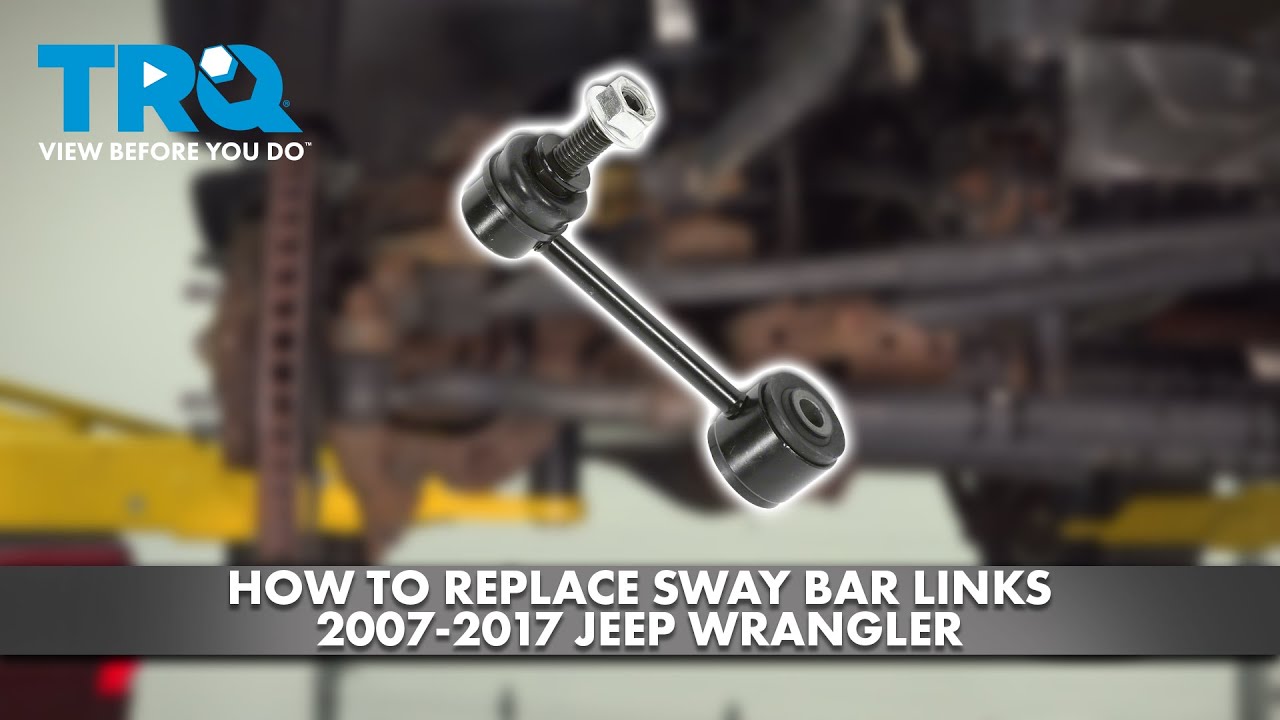 How to Replace Sway Bar Link Jeep Wrangler 20072017 1A Auto