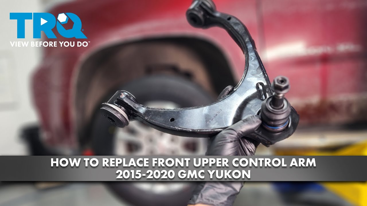 How to Replace Front Upper Control Arm 20152020 GMC Yukon 1A Auto