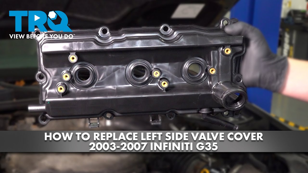 How to Replace Left Side Valve Cover 20032007 Infiniti G35 1A Auto