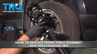 How to Replace Front Strut Assembly 2010-2016 Cadillac SRX 1A Auto