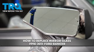 How to Replace Mirror Glass 1998-2011 Ford Ranger 1A Auto
