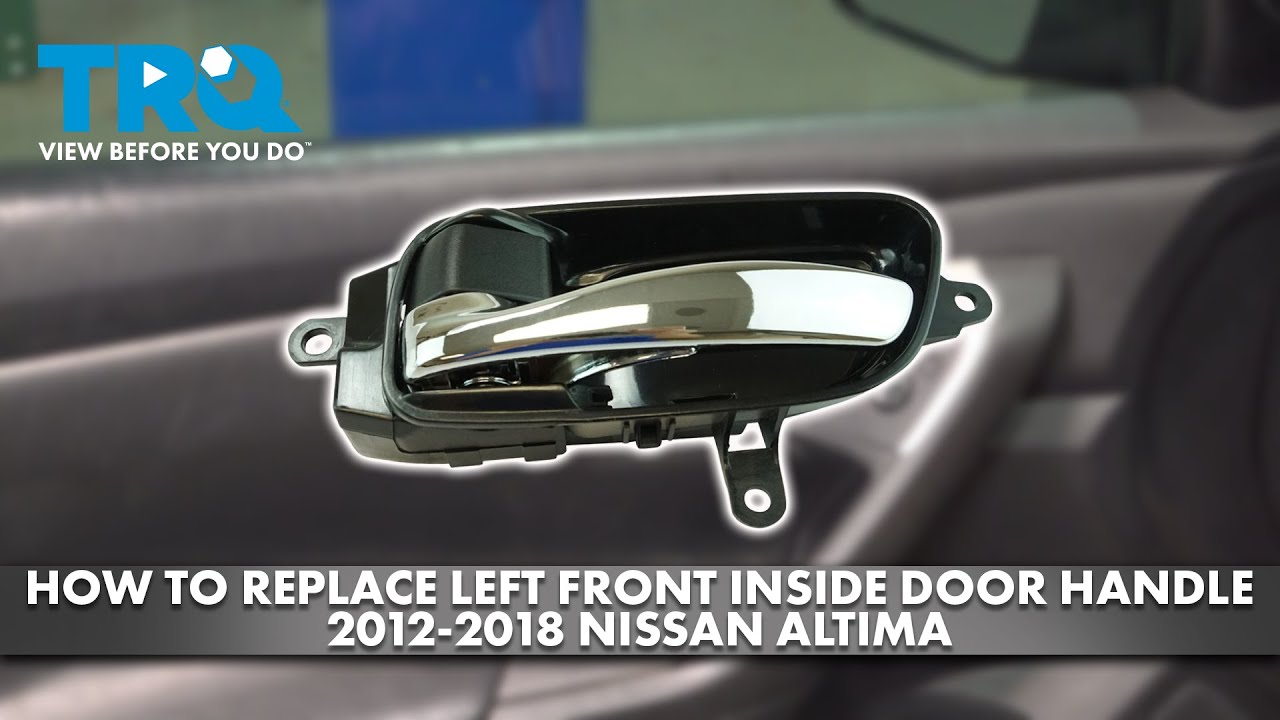 How to Replace Left Front Interior Door Handle 20122018 Nissan Altima