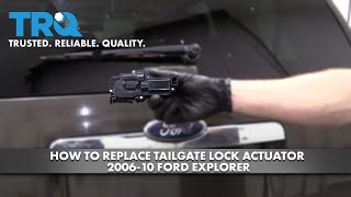 How to Replace Tailgate Lock Actuator 2006-10 Ford Explorer 1A Auto