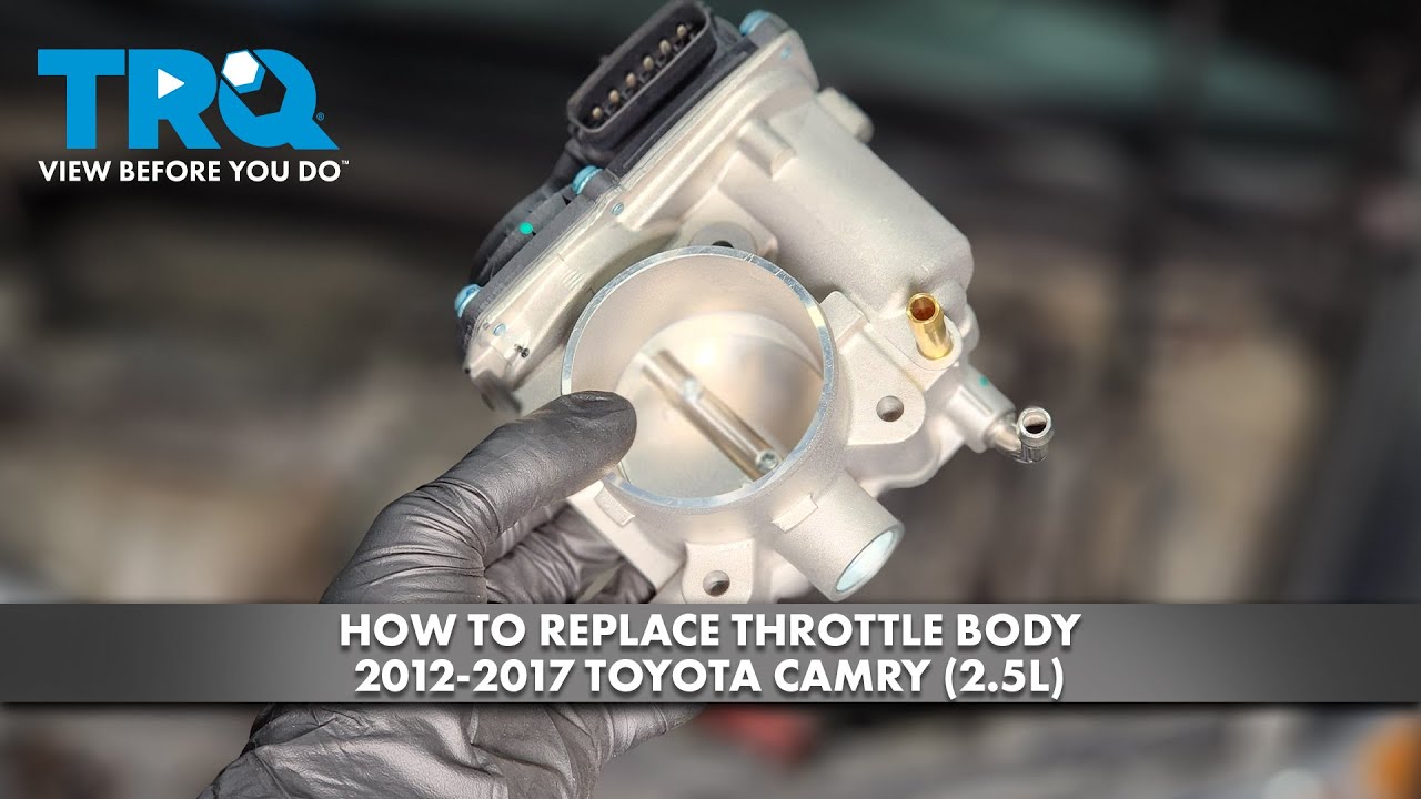 How to Replace Throttle Body 20122017 Toyota Camry 25L 1A Auto
