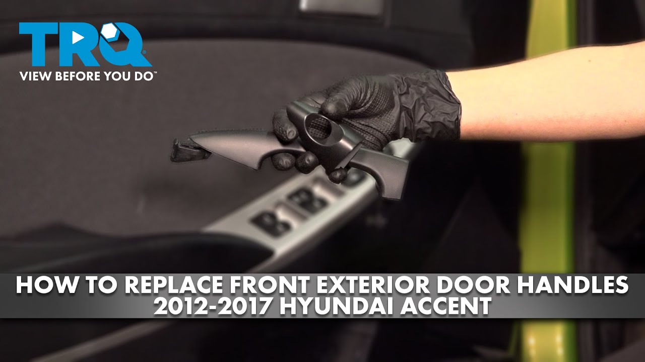 How to Replace Front Exterior Door Handles 2012-2017 Hyundai Accent ...