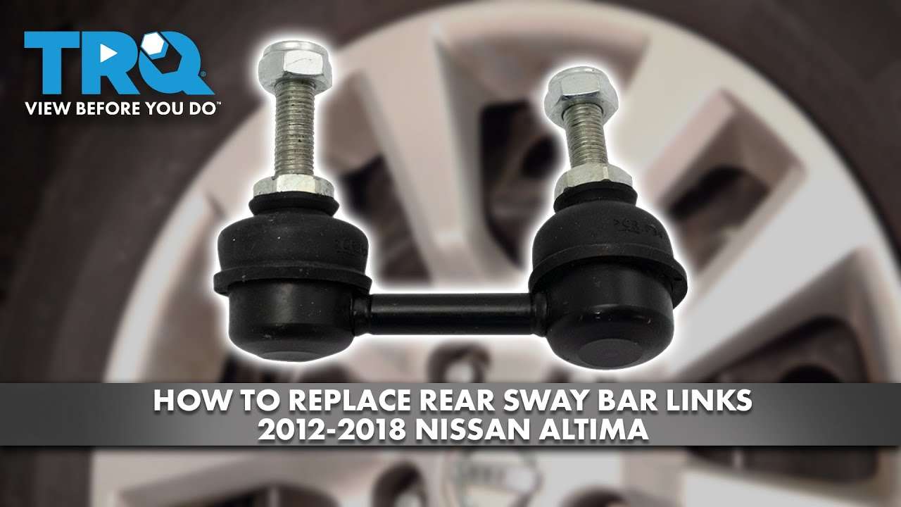 How to Replace Rear Sway Bar Links 2012-2018 Nissan Altima | 1A Auto