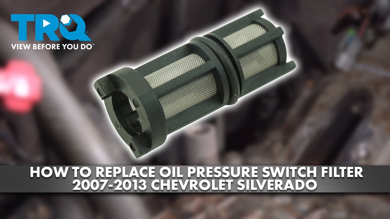 How to Replace Oil Pressure Switch Filter 20072013 Chevrolet Silverado