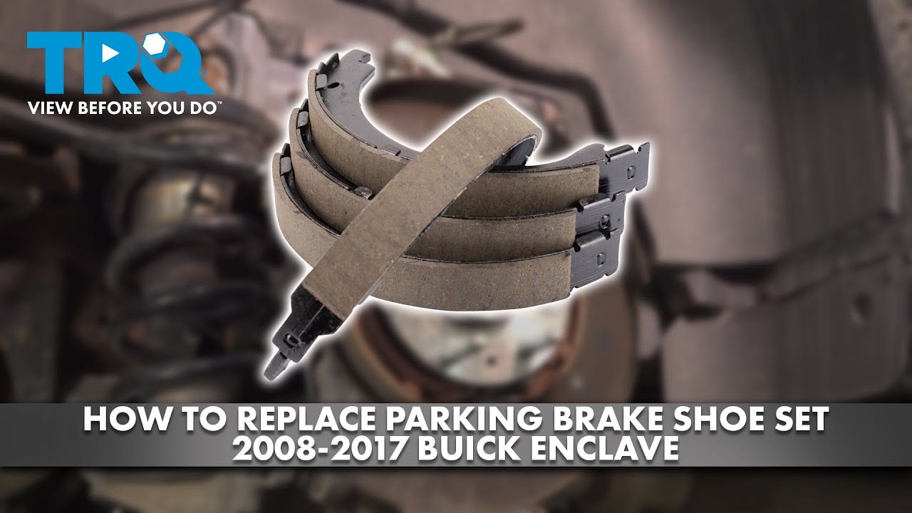 How to Replace Parking Brake Shoe Set 20082017 Buick Enclave 1A Auto