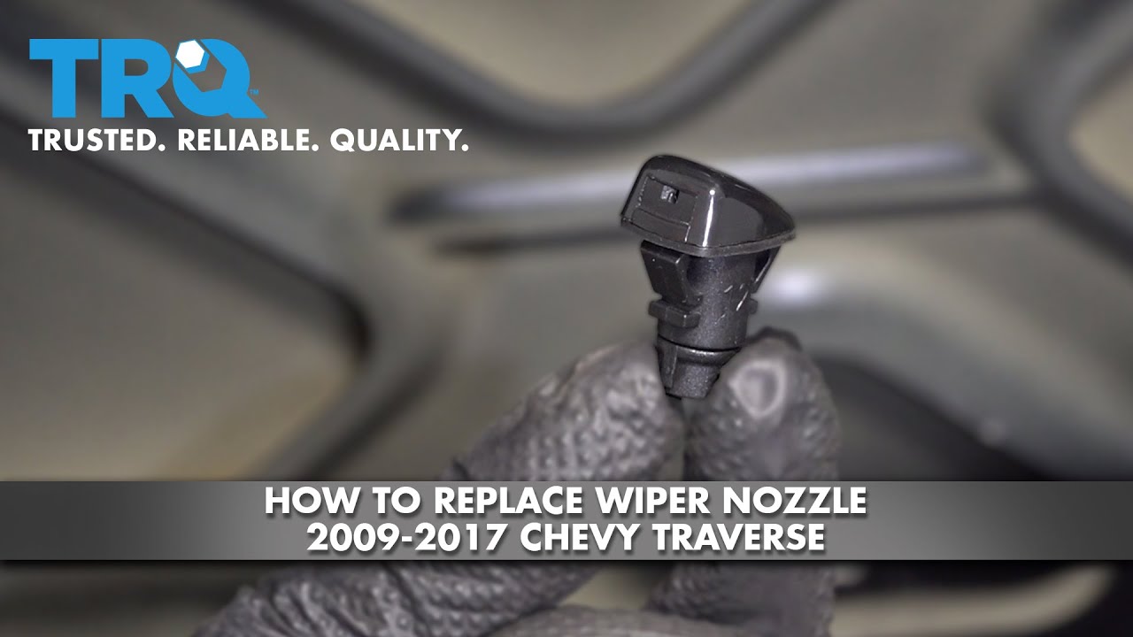 How To Replace Front Windshield Wiper Nozzle 200912 Chevy Traverse