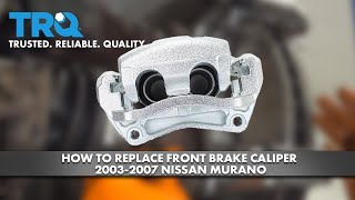 How to Replace Front Brake Caliper 2003-2007 Nissan Murano 1A Auto