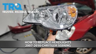 How to Replace Headlights 2007-2010 Chrysler Sebring 1A Auto