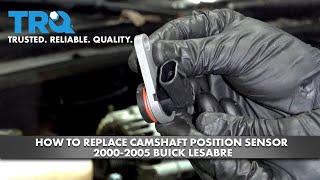How To Replace Camshaft Position Sensor 2000-2005 Buick LeSabre 1A Auto