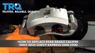 How to Replace Rear Brake Caliper 2003-2021 Chevy Express Van 3500 1A