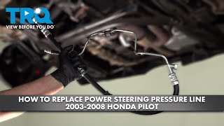 How to Replace Power Steering Pressure Line 2003-2008 Honda Pilot 1A Auto