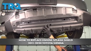 How to Replace Engine Splash Shield 2011-2020 Toyota Sienna 1A Auto