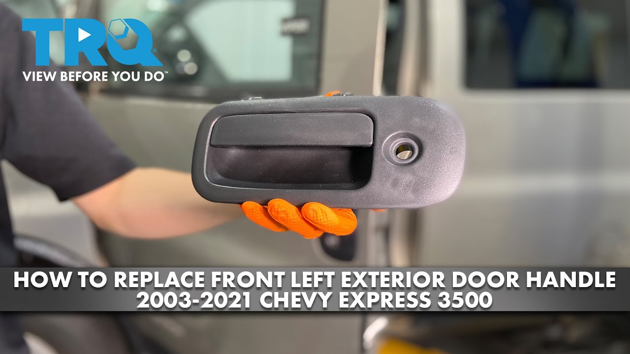 How to Replace Front Left Exterior Door Handle 20032021 Chevy Express