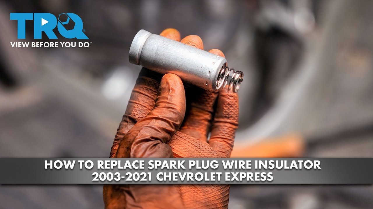 How to Replace Spark Plug Wire Insulator 20032021 Chevrolet Express