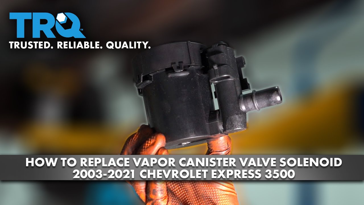 How to Replace Vapor Canister Vent Solenoid 2003-2021 Chevrolet Express ...