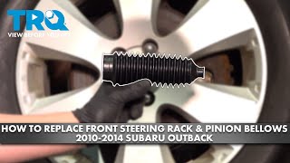 How to Replace Front Steering Rack Pinion Bellows 2010-2014 Subaru