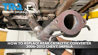 How to Replace Rear Catalytic Converter 2006-2013 Chevy Impala 1A Auto