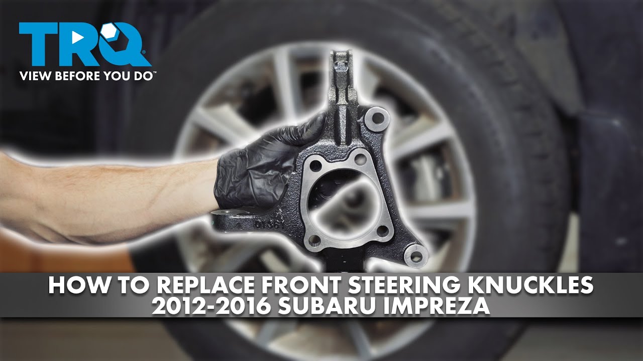 How to Replace Front Steering Knuckles 20122016 Subaru Impreza 1A Auto